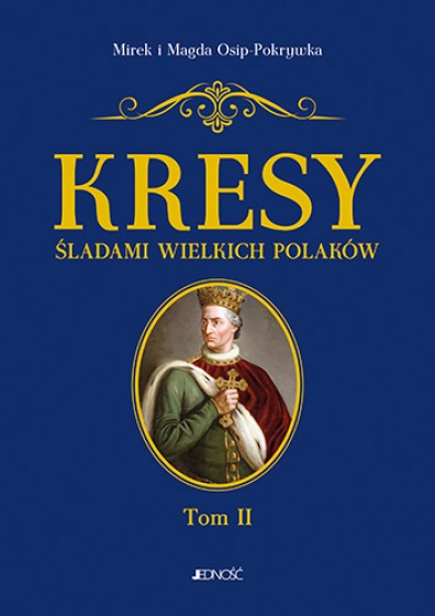 Kresy. Śladami wielkich Polaków Tom 2