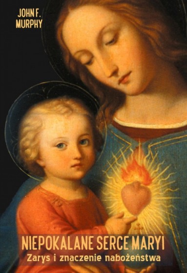 Niepokalane Serce Maryi Zarys i znaczenie nabożeństwa