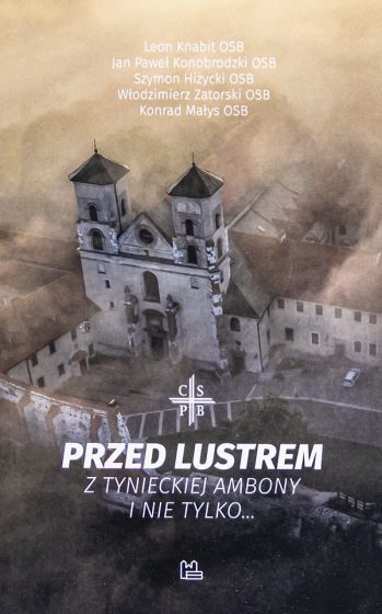 Przed lustrem Z tynieckiej ambony i nie tylko...