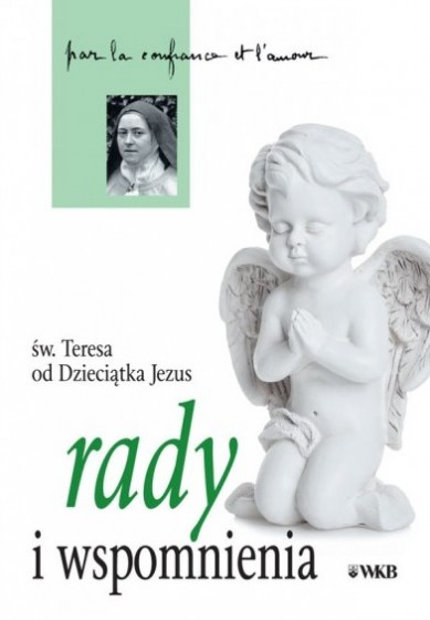 Rady i wspomnienia św. Teresa od Dzieciątka Jezus