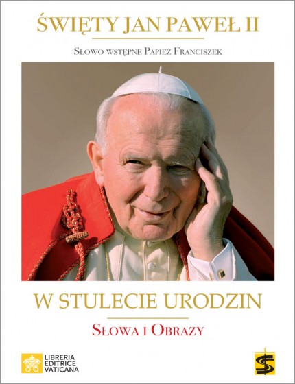 Święty Jan Paweł II słowa i obrazy Święty Jan Paweł II słowa i obrazy