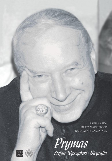 Prymas Stefan Wyszyński. Biografia / Soli Deo