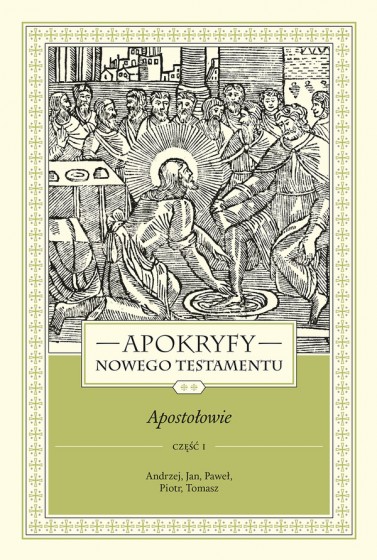 Apokryfy Nowego Testamentu. Apostołowie. Tom II, część 1