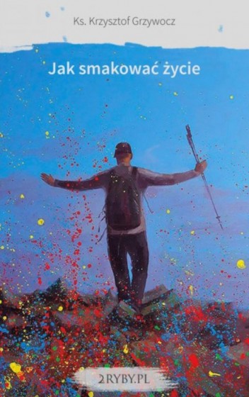 Jak smakować życie
