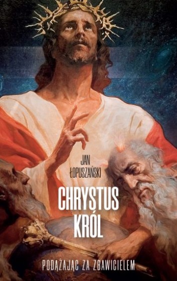 Chrystus Król Podążając za Zbawicielem