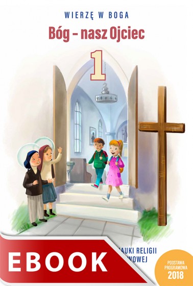 Bóg - nasz Ojciec Poradnik metodyczny do nauki religii dla klasy 1 szkoły podstawowej