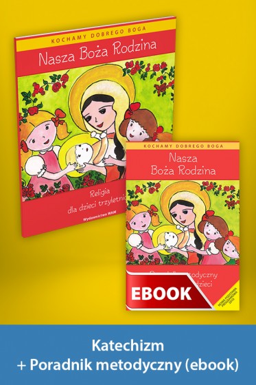 Nasza Boża Rodzina Pakiet z ebookiem dla katechetów do nauki religii dla dzieci trzyletnich