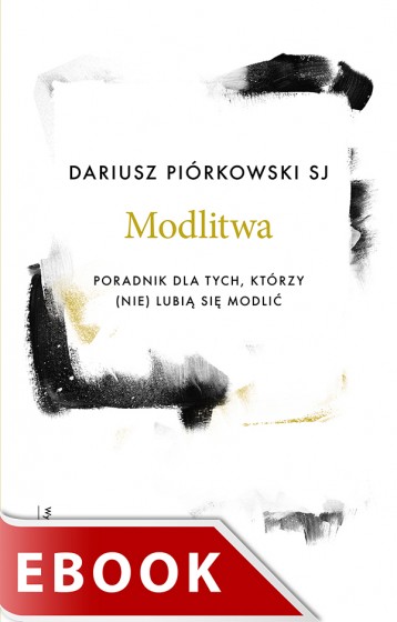 Modlitwa Poradnik dla tych, którzy (nie) lubią się modlić