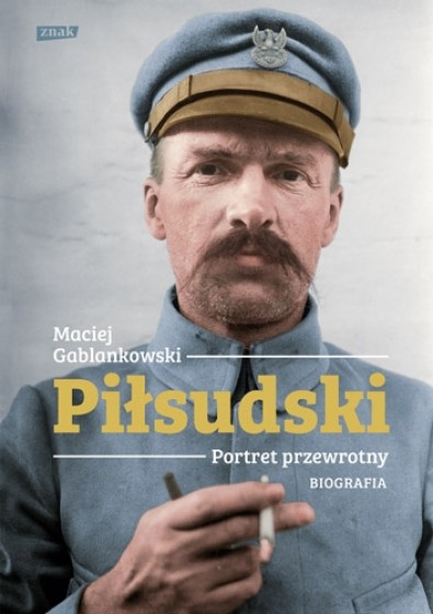 Piłsudski. Portret przewrotny