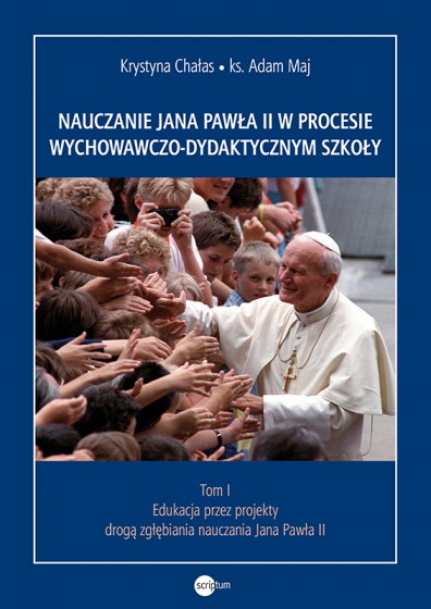 Nauczanie Jana Pawła II w procesie wychowawczo-dydaktycznym szkoły
