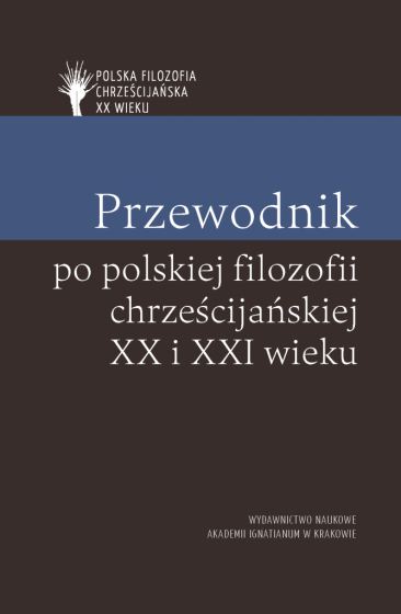 Przewodnik po polskiej filozofii chrześcijańskiej XX i XXI wieku