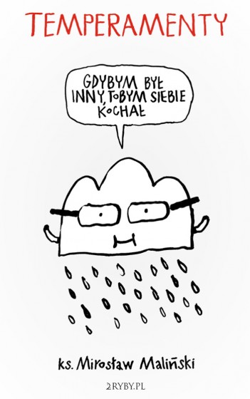 Temperamenty Gdybym był inny, tobym siebie kochał