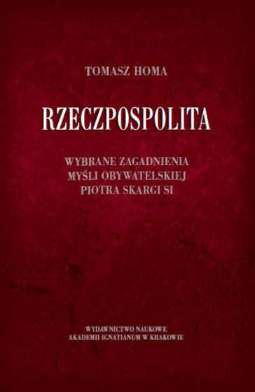 Rzeczpospolita Wybrane zagadnienia myśli obywatelskiej Piotra Skargi SI