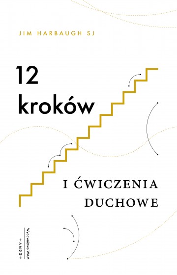 12 kroków i Ćwiczenia duchowe 12 kroków i Ćwiczenia duchowe