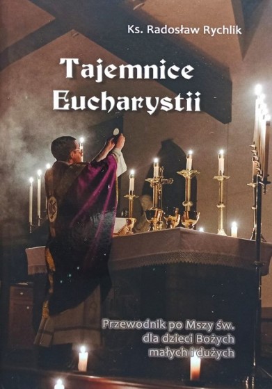Tajemnice Eucharystii Przewodnik po Mszy św. 
