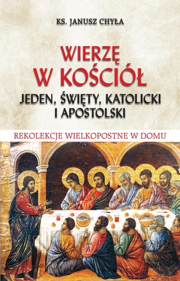 Wierzę w Kościół jeden, święty, katolicki i apostolski