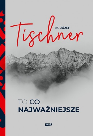 To, co najważniejsze / ks. Józef Tischner