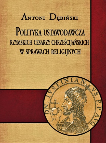 Polityka ustawodawcza rzymskich cesarzy chrześcijańskich w sprawach religijnych