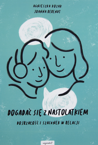 Dogadać się z nastolatkiem Dogadać się z nastolatkiem