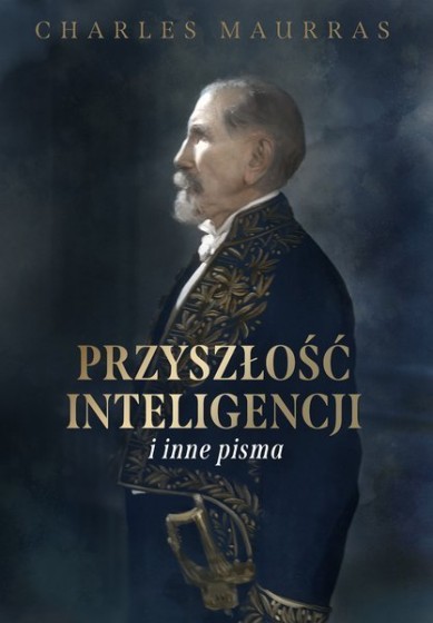Przyszłość inteligencji i inne pisma Przyszłość inteligencji i inne pisma