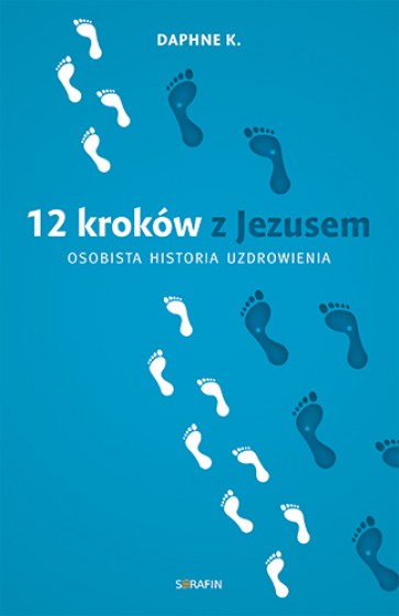 12 kroków z Jezusem Osobista historia uzdrowienia