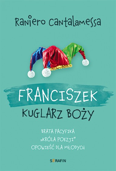 Franciszek. Kuglarz Boży