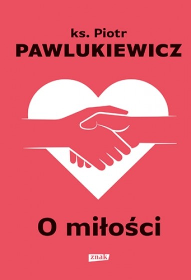 O miłości / ks. Pawlukiewicz