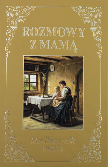 Rozmowy z mamą Modlitewnik matki