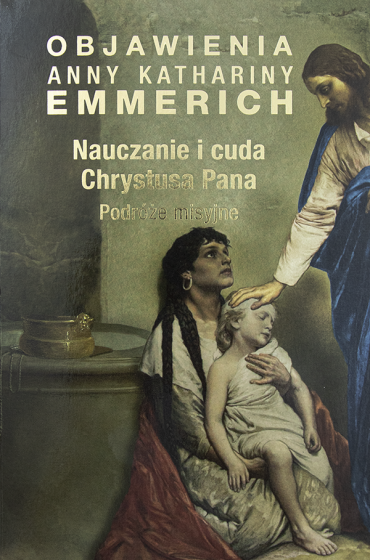Nauczanie i cuda Chrystusa Pana. Podróże misyjne Nauczanie i cuda Chrystusa Pana. Podróże misyjne