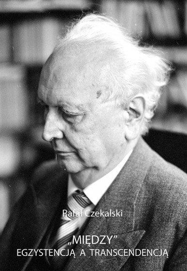 „Między” egzystencją a transcendencją