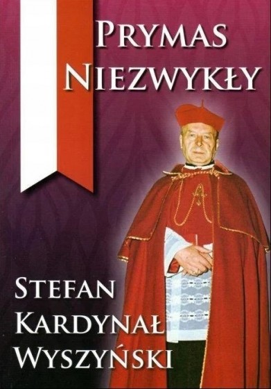 Prymas niezwykły. Stefan Kardynał Wyszyński