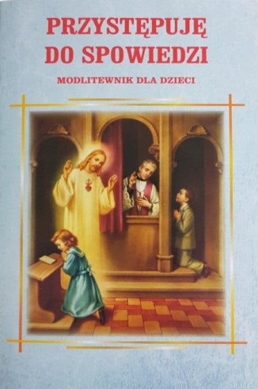 Przystępuję do spowiedzi Modlitewnik dla dzieci