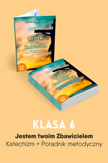 Jestem twoim Zbawicielem Pakiet dla katechetów do klasy 6 szkoły podstawowej