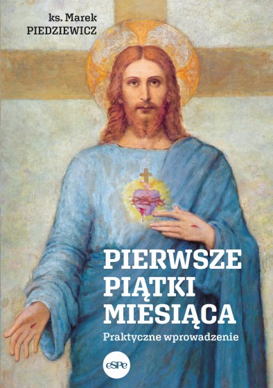 Pierwsze piątki miesiąca. Praktyczne wprowadzenie Pierwsze piątki miesiąca. Praktyczne wprowadzenie