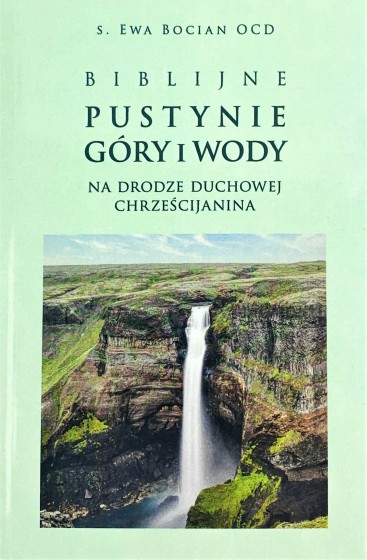 Biblijne pustynie, góry i wody na drodze duchowej chrześcijanina