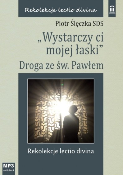 "Wystarczy ci mojej łaski". Droga ze św. Pawłem