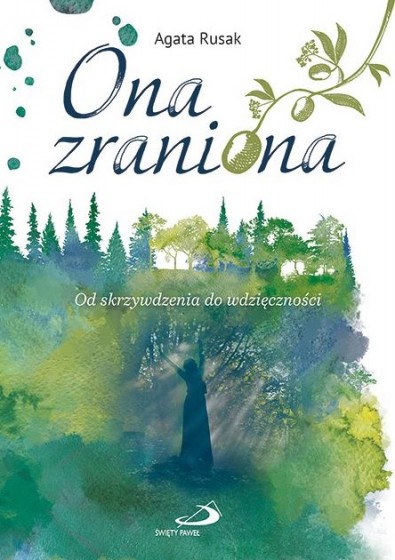 Ona zraniona Od skrzywdzenia do wdzięczności