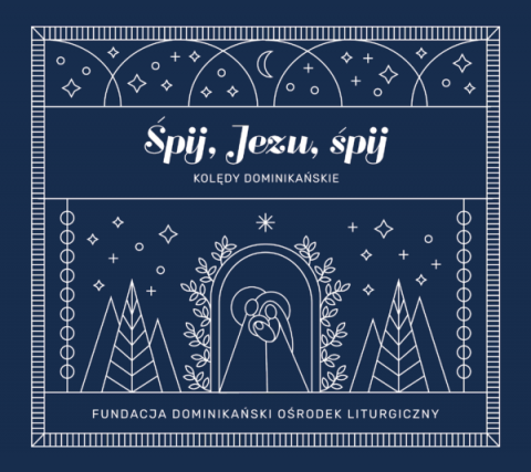 Śpij, Jezu, śpij Kolędy Dominikańskie Śpij, Jezu, śpij Kolędy Dominikańskie