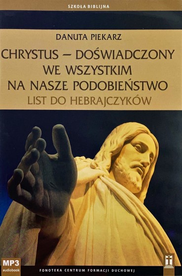 Chrystus - doświadczony we wszystkim na nasze podobieństwo