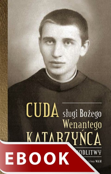 Cuda sługi Bożego Wenantego Katarzyńca