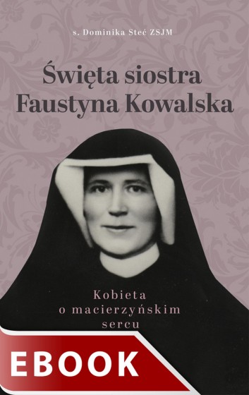 Święta siostra Faustyna Kowalska