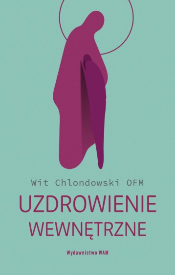 Uzdrowienie wewnętrzne Wit Chlondowski OFM