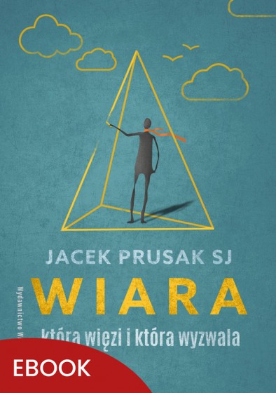 Wiara, która więzi i która wyzwala