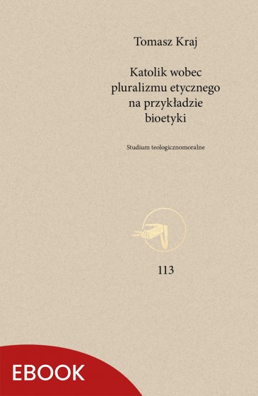 Katolik wobec pluralizmu etycznego na przykładzie bioetyki