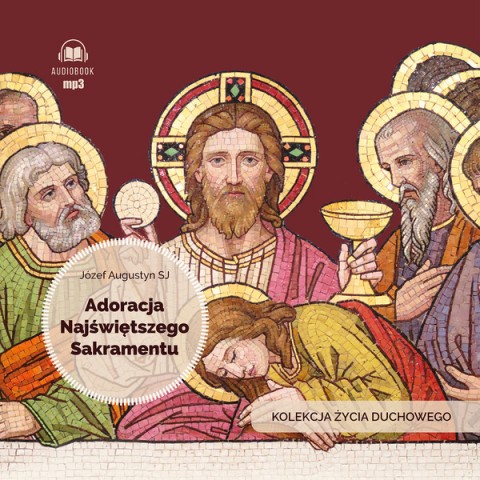 Adoracja Najświętszego Sakramentu Józef Augustyn SJ