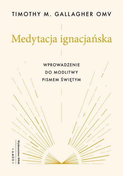 Medytacja ignacjańska Wprowadzenie do modlitwy Pismem Świętym