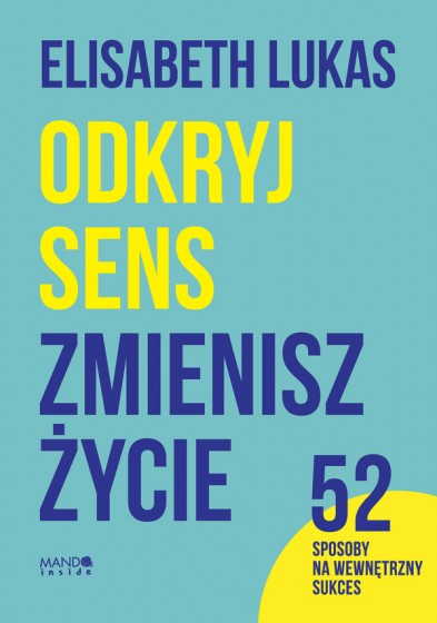 Odkryj sens, zmienisz życie Odkryj sens, zmienisz życie