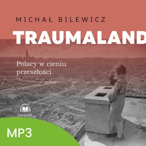 Traumaland Polacy w cieniu przeszłości