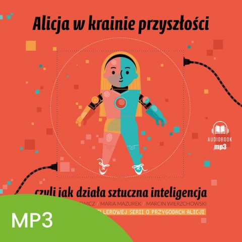 Alicja w krainie przyszłości, czyli jak działa sztuczna inteligencja