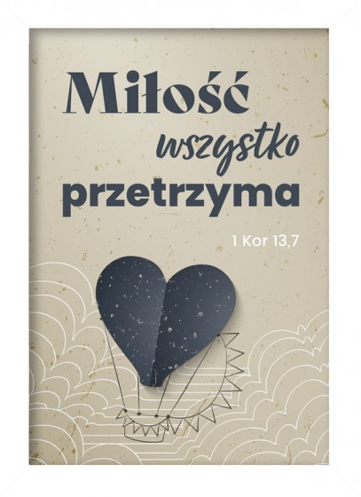 Miłość wszystko przetrzyma – plakat w białej ramce serce
